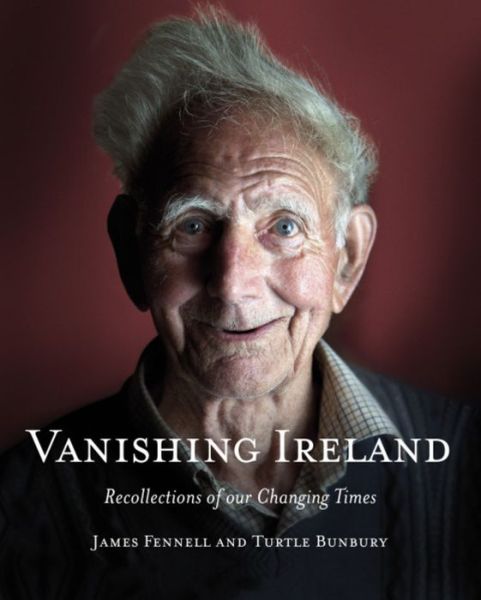 Vanishing Ireland: Recollections of our Changing Times - James Fennell - Książki - Hachette Books Ireland - 9781444733051 - 6 października 2011