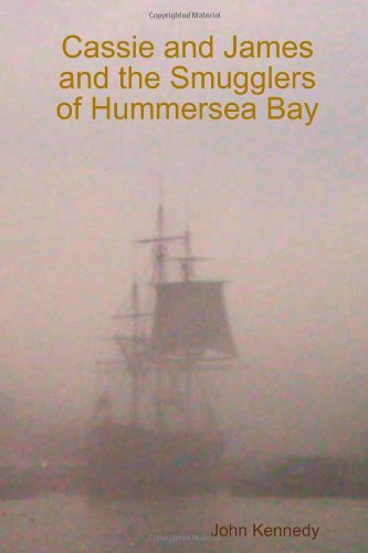 Cassie and James and the Smugglers of Hummersea Bay - John Kennedy - Bøger - lulu.com - 9781445299051 - 16. januar 2017