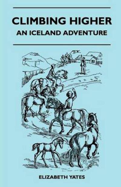 Climbing Higher - an Iceland Adventure - Elizabeth Yates - Books - Iyer Press - 9781446544051 - March 22, 2011