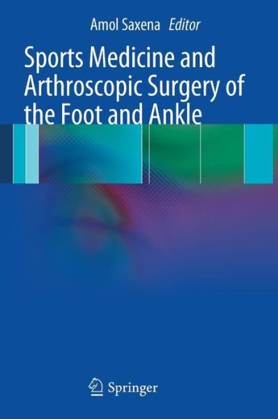 Cover for Amol Saxena · Sports Medicine and Arthroscopic Surgery of the Foot and Ankle (Pocketbok) (2012)