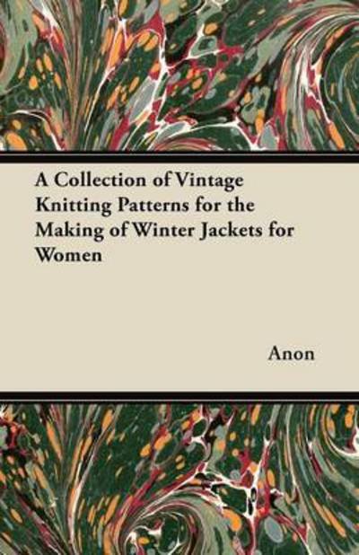 Cover for Anon · A Collection of Vintage Knitting Patterns for the Making of Winter Jackets for Women (Paperback Bog) (2012)