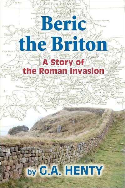 Cover for G a Henty · Beric the Briton: a Story of the Roman Invasion (Paperback Bog) (2010)