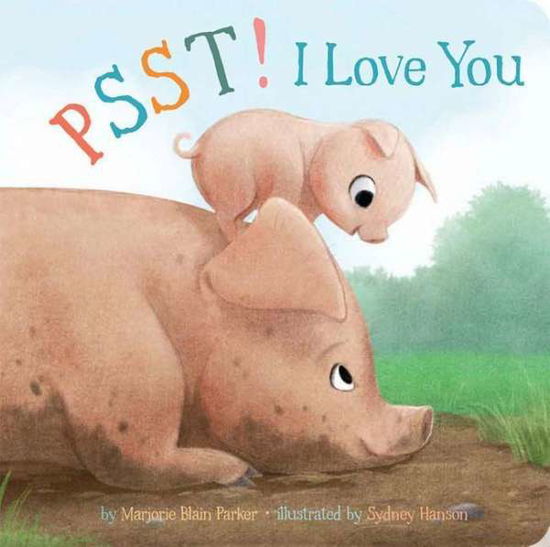 Cover for Marjorie Blain Parker · Psst! I Love You - Snuggle Time Stories (Loose-leaf) (2018)