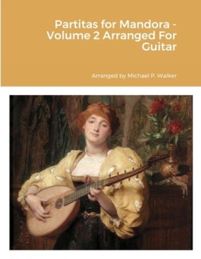 Cover for Michael Walker · Partitas for Mandora - Volume 2 Arranged For Guitar (Paperback Book) (2022)