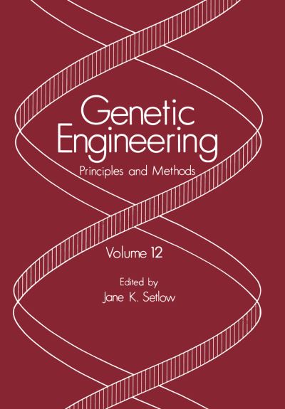 Genetic Engineering: Principles and Methods - Genetic Engineering: Principles and Methods - Jane K Setlow - Books - Springer-Verlag New York Inc. - 9781461279051 - September 30, 2011