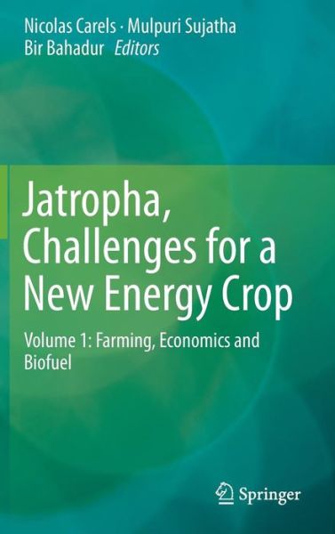 Jatropha, Challenges for a New Energy Crop: Volume 1: Farming, Economics and Biofuel - Bir Bahadur - Books - Springer-Verlag New York Inc. - 9781461448051 - December 14, 2012