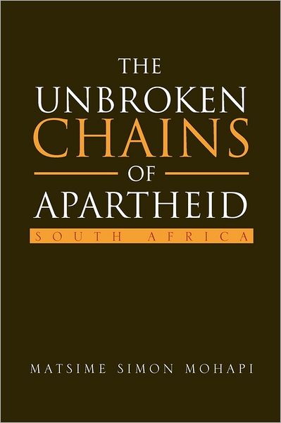 Cover for Matsime Simon Mohapi · The Unbroken Chains of Apartheid: South Africa (Paperback Book) (2011)