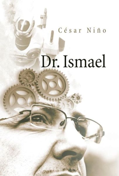 Cover for Cesar Nino · Dr. Ismael (Hardcover Book) [Spanish edition] (2013)