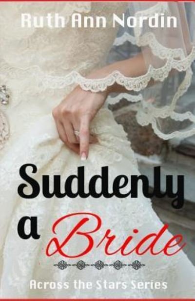 Suddenly a Bride - Ruth Ann Nordin - Boeken - Createspace Independent Publishing Platf - 9781463709051 - 10 juli 2011