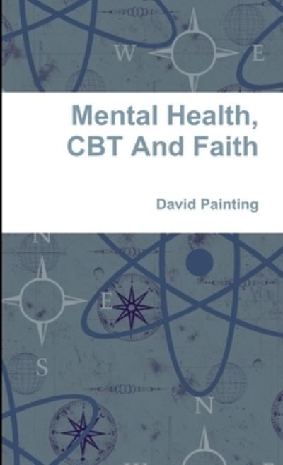 Cover for David Painting · Mental Health, CBT and Faith (Book) (2012)