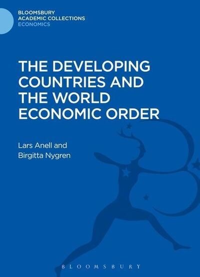 Cover for Lars Anell · The Developing Countries and the World Economic Order - Bloomsbury Academic Collections: Economics (Hardcover Book) (2013)