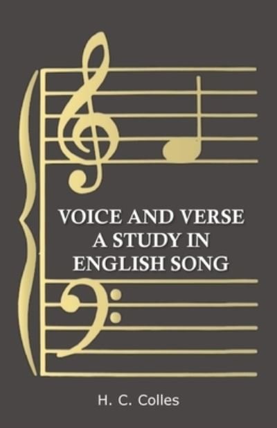 Voice and Verse - A Study in English Song - H C Colles - Books - Read Books - 9781473331051 - September 6, 2016