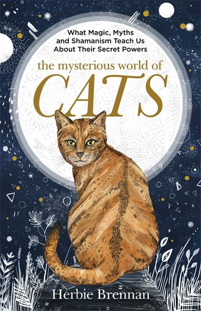 Cover for Herbie Brennan · The Mysterious World of Cats: The ultimate gift book for people who are bonkers about their cat (Hardcover Book) (2017)