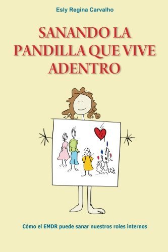 Cover for Esly Regina Carvalho · Sanando La Pandilla Que Vive Adentro: Cómo El Emdr Puede Sanar Nuestros Roles Internos (Pocketbok) [Spanish edition] (2012)