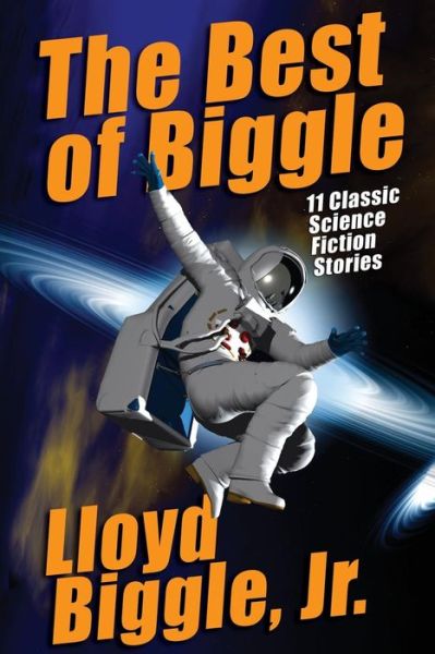 Cover for Lloyd Biggle Jr. · The Best of Biggle: 11 Classic Science Fiction Stories (Taschenbuch) (2014)