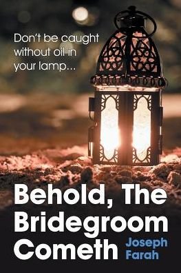 Cover for Joseph Farah · Behold, the Bridegroom Cometh (Paperback Book) (2016)