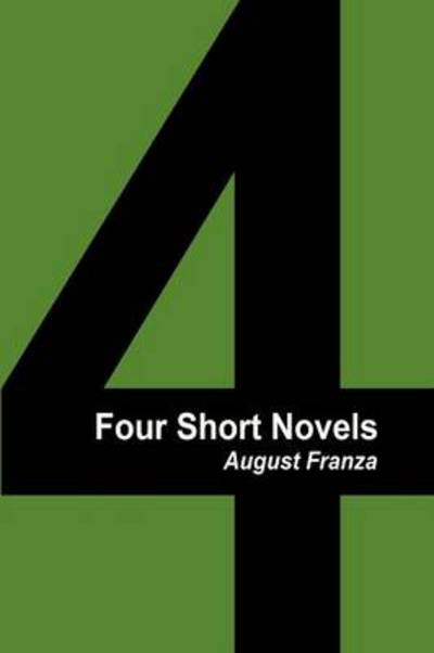 Cover for August Franza · Four Short Novels (Paperback Book) (2013)