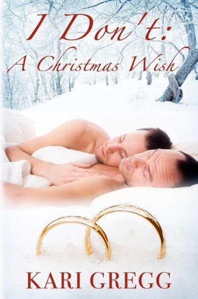 Cover for Kari Gregg · I Don't: a Christmas Wish (Paperback Book) (2012)