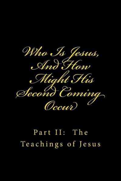 Cover for Lee Williams · Who is Jesus, and How Might His Second Coming Occur: Part Ii:  the Teachings of Jesus (Volume 2) (Taschenbuch) (2013)