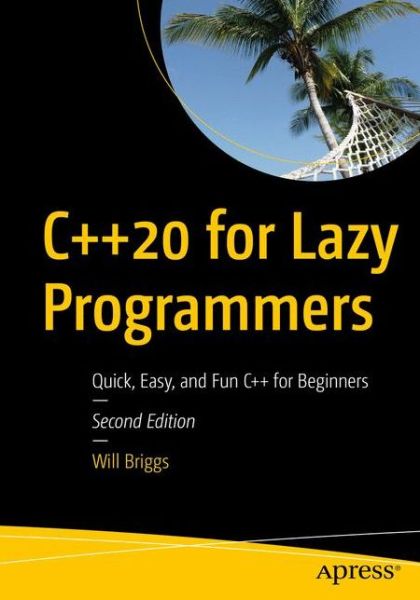 Cover for Will Briggs · C++20 for Lazy Programmers: Quick, Easy, and Fun C++ for Beginners (Paperback Book) [2nd edition] (2020)