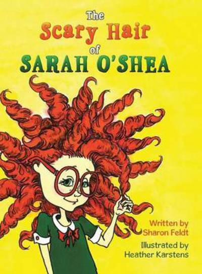 Cover for Sharon Feldt · The Scary Hair of Sarah O'shea (Hardcover Book) (2015)