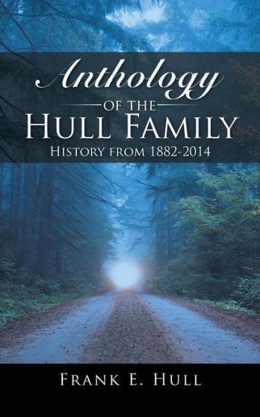 Cover for Frank E Hull · Anthology of the Hull Family: History from 1882-2014 (Paperback Book) (2014)