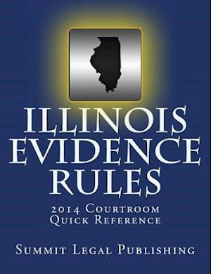 Illinois Evidence Rules Courtroom Quick Reference: 2014 - Summit Legal Publishing - Książki - Createspace - 9781494415051 - 13 lutego 2014