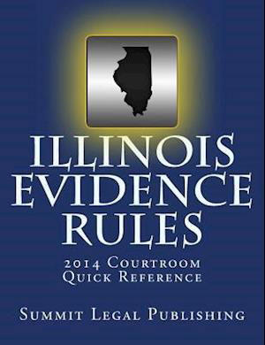 Cover for Summit Legal Publishing · Illinois Evidence Rules Courtroom Quick Reference: 2014 (Pocketbok) (2014)