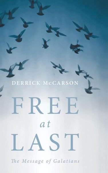 Cover for Derrick McCarson · Free at Last: The Message of Galatians (Hardcover bog) (2015)