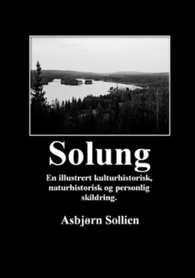 Cover for Asbjorn Sollien · Solung: En illustrert kulturhistorisk, naturhistorisk og personlig skildring (Paperback Book) (2015)