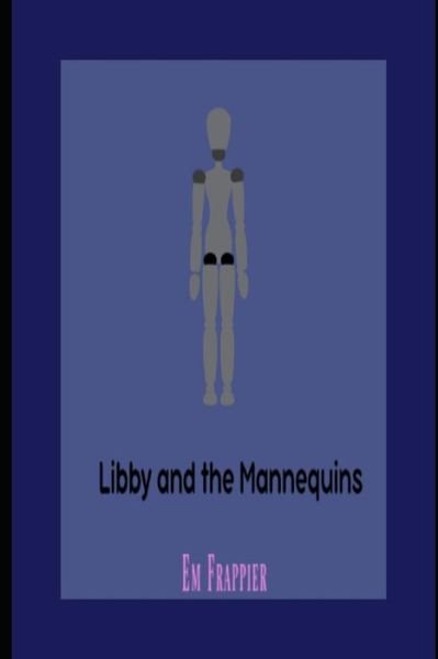 Cover for Em Frappier · Libby and the Mannequins (Paperback Bog) (2014)
