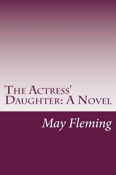 Cover for May Agnes Fleming · The Actress' Daughter (Paperback Book) (2014)