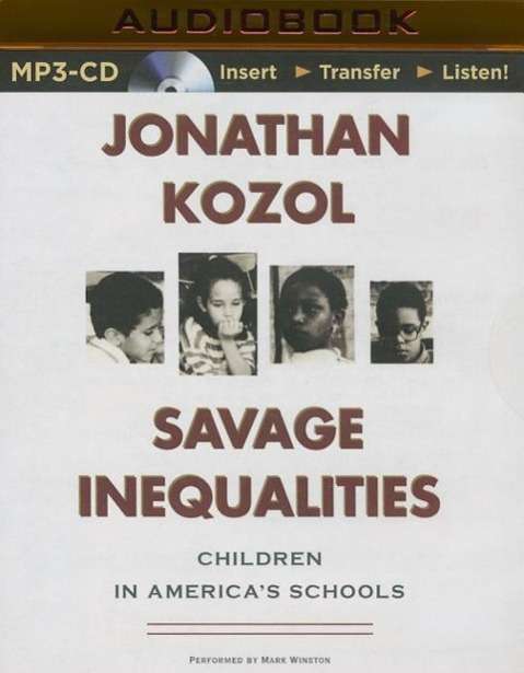 Cover for Jonathan Kozol · Savage Inequalities: Children in America's Schools (MP3-CD) (2015)