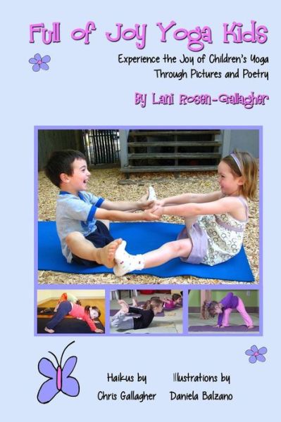 Cover for Lani Rosen Gallagher · Full of Joy Yoga Kids: Experience the Joy of Children's Yoga Through Pictures and Poetry (Volume 1) (Paperback Book) (2014)