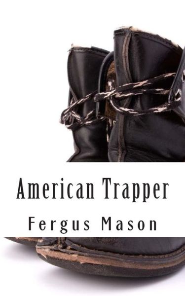 Cover for Fergus Mason · American Trapper: the Life and Death of American Frontiersman Hugh Glass (Paperback Bog) (2014)