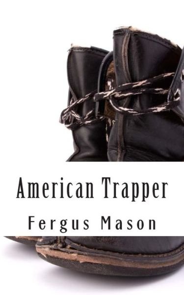 Cover for Fergus Mason · American Trapper: the Life and Death of American Frontiersman Hugh Glass (Pocketbok) (2014)