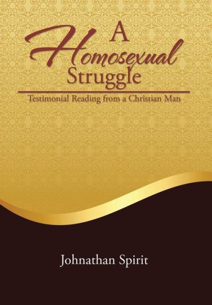 Cover for Johnathan Spirit · A Homosexual Struggle: Testimonial Reading from a Christian Man (Hardcover Book) (2014)