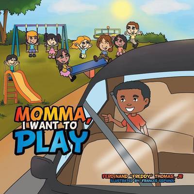 Cover for Jr Ferdinand Freddy Thomas · Momma, I Want to Play (Pocketbok) (2015)