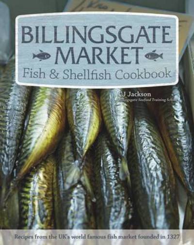 Cover for CJ Jackson · Billingsgate Market Fish &amp; Shellfish Cookbook (Paperback Bog) (2015)