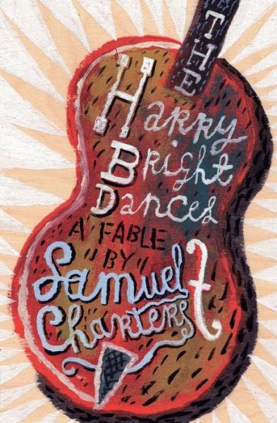 Cover for Samuel Charters · The Harry Bright Dances: a Fable (Paperback Bog) (2015)