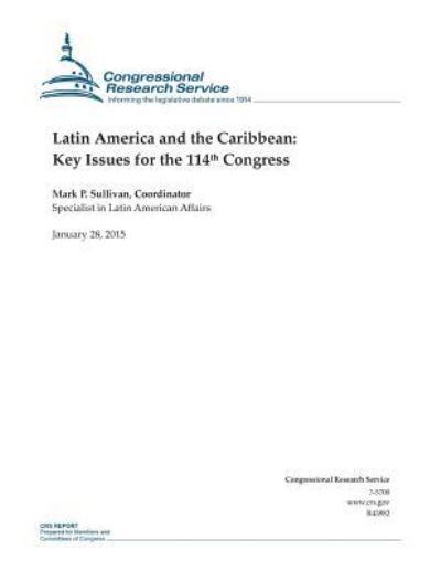 Cover for Congressional Research Service · Latin America and the Caribbean: Key Issues for the 114th Congress (Taschenbuch) (2015)