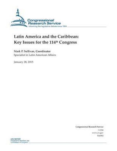 Cover for Congressional Research Service · Latin America and the Caribbean: Key Issues for the 114th Congress (Paperback Book) (2015)