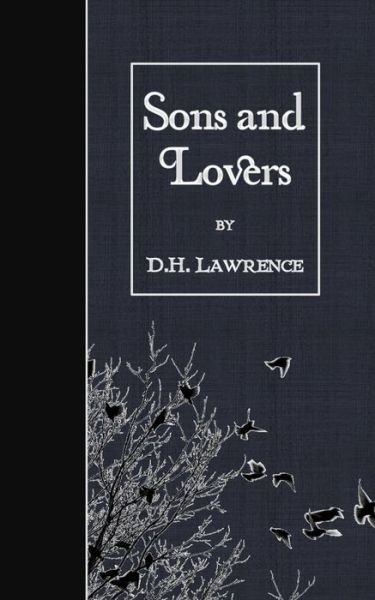 Sons and Lovers - D H Lawrence - Bücher - Createspace - 9781507883051 - 10. Februar 2015