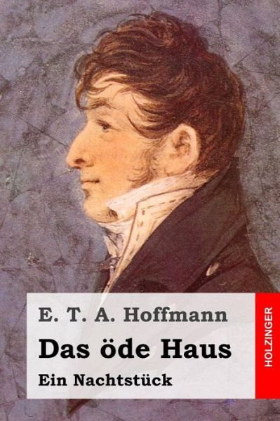 Cover for E T a Hoffmann · Das Ode Haus: Ein Nachtstuck (Paperback Book) (2015)