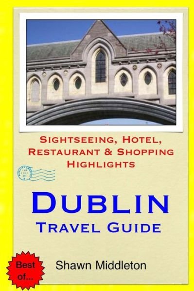 Cover for Shawn Middleton · Dublin Travel Guide: Sightseeing, Hotel, Restaurant &amp; Shopping Highlights (Paperback Bog) (2015)