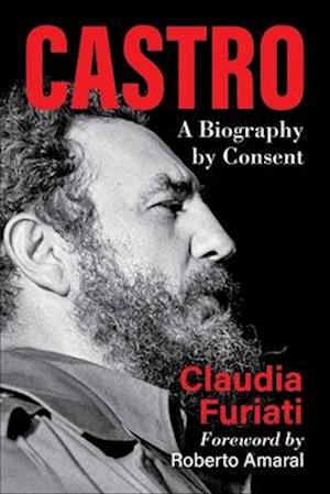 Cover for Claudia Furiati · Castro: A Biography by Consent (Hardcover Book) (2025)