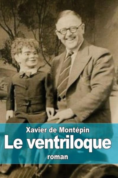 Cover for Xavier De Montepin · Le Ventriloque (Pocketbok) (2015)