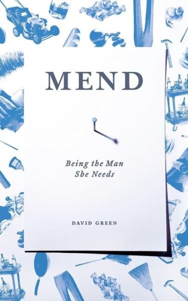 Cover for David Green · Mend: Being the Man She Needs (Taschenbuch) (2015)