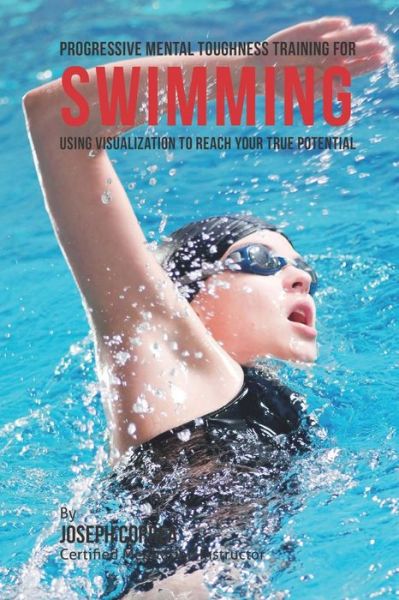 Cover for Correa (Certified Meditation Instructor) · Progressive Mental Toughness Training for Swimming: Using Visualization to Reach Your True Potential (Paperback Book) (2015)