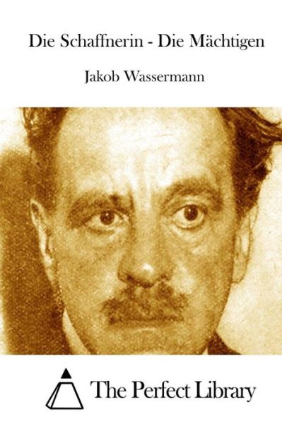 Die Schaffnerin - Die Machtigen - Jakob Wassermann - Books - Createspace - 9781514247051 - June 5, 2015